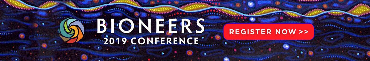 Bioneers 2019 Conference - Seeding the Field: Growing Transformative Movements